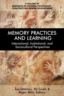 Image for Memory practices, and learning: interactional, institutional, and sociocultural perspectives
