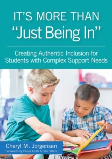 Image for It's more than just "being in"  : creating authentic inclusion for students with complex support needs