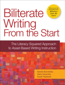 Image for Biliterate Writing from the Start: The Literacy Squared Approach to Asset-Based Writing Instruction