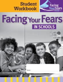 Image for Facing Your Fears in Schools : Student Workbook: Managing Anxiety in Students With Autism or Related Social and Learning Differences