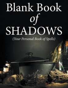 Image for Blank Book Of Shadows (Your Personal Book Of Spells)