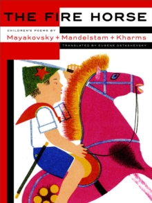 Image for Fire Horse: Children's Poems by Vladimir Mayakovsky, Osip Mandelstam and Daniil Kharms