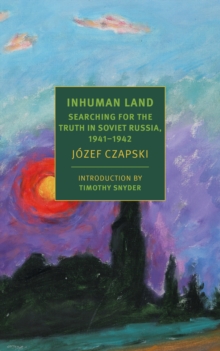 Image for Inhuman land  : searching for the truth in Soviet Russia, 1941-1942