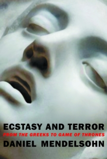 Image for Ecstasy and terror: from the Greeks to Game of Thrones
