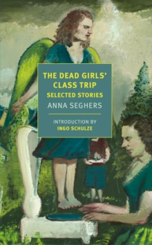 The Dead Girls’ Class Trip: Selected Stories