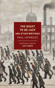 The Right to Be Lazy: And Other Writings