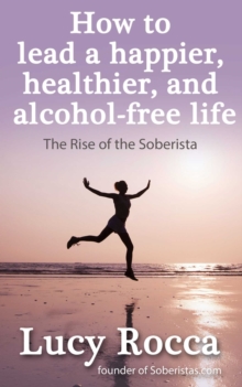 Image for How to lead a happier, healthier, and alcohol-free life: the rise of the soberista