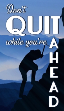 Image for Don't Quit While You're Ahead
