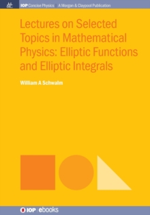 Image for Lectures on selected topics in mathematical physics  : elliptic functions and elliptic integrals