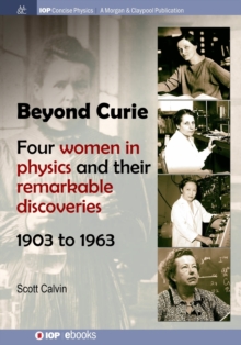 Image for Beyond Curie : Four Women in Physics and Their Remarkable Discoveries, 1903 to 1963