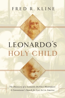 Image for Leonardo's holy child: the discovery of a Leonardo da Vinci masterpiece : a connoiseur's search for lost art in America : a memoir of discovery