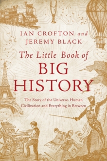 Image for The Little Book of Big History - The Story of the Universe, Human Civilization, and Everything in Between