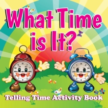 Image for What Time is It? : Telling Time Activity Book
