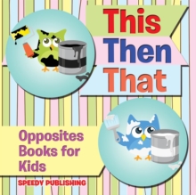 Image for This Then That : Opposites Books for Kids