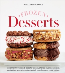 Image for Williams-Sonoma Frozen Desserts: More than 60 recipes & ideas for scoops, shakes, slushes, sundaes, sandwiches, special-occasion treats & more from your home kitchen
