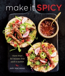 Image for Make it Spicy: More than 50 recipes that pack a punch