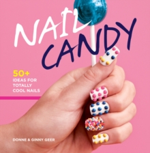 Image for Nail Candy: 50+ ideas for Totally Cool Nails