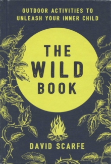 Image for The Wild Book : Outdoor Activities to Unleash Your Inner Child