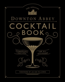 Image for The Official Downton Abbey Cocktail Book: Appropriate Libations for All Occasions