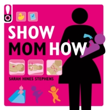 Image for Show mom how: the handbook for the brand-new mom