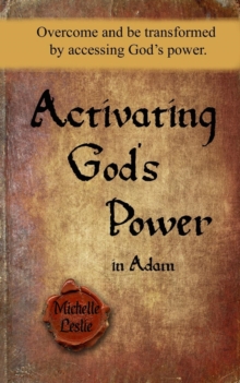 Image for Activating God's Power in Adam : Overcome and be transformed by activating God's power.