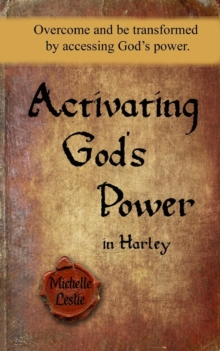Image for Activating God's Power in Harley : Overcome and be transformed by accessing God's power.