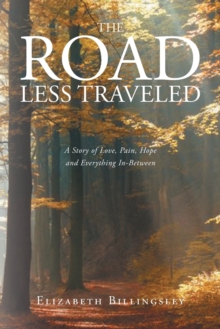 Image for The Road Less Traveled : A Story of Love, Pain, Hope and Everything In-Between