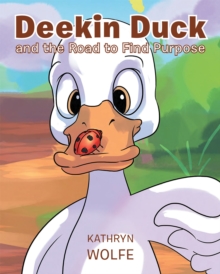 Image for Deekin Duck And The Road To Find Purpose