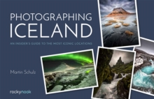 Image for Photographing Iceland: An Insider's Guide to the Most Iconic Locations