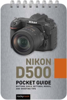 Image for Nikon D500: Pocket Guide : Buttons, Dials, Settings, Modes, and Shooting Tips