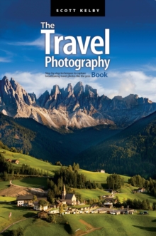 Image for Travel Photography Book: Step-by-Step Techniques to Capture Breathtaking Travel Photos Like the Pros