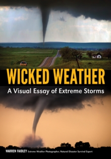 Image for Wicked Weather: A Visual Essay of Extreme Storms