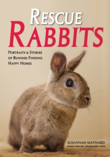 Image for Rescue Rabbits: Portraits & Stories of Bunnies Finding Happy Homes