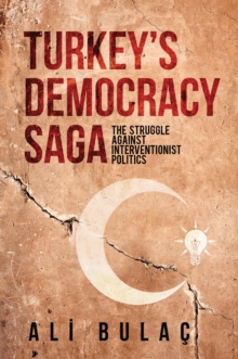 Image for Turkey's democracy saga: the struggle against interventionist politics