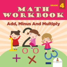 Image for Grade 4 Math Workbook : Add, Minus And Multiply (Math Books)