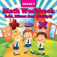 Image for Grade 5 Math Workbook : Add, Minus And Multiply