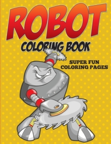 Image for Robot Coloring Book - Super Fun Coloring Pages