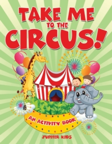 Image for Take Me to the Circus! (An Activity Book)