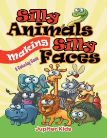 Image for Silly Animals Making Silly Faces (A Coloring Book)