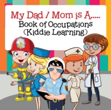 Image for My Dad / Mom is A..... : Book of Occupations (Kiddie Learning)