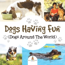 Image for Dogs Having Fun (Dogs Around The World)