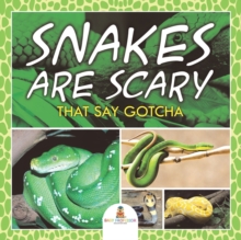 Image for Snakes Are Scary - That Say Gotcha