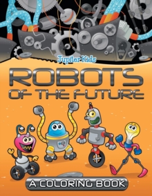 Image for Robots of the Future (A Coloring Book)