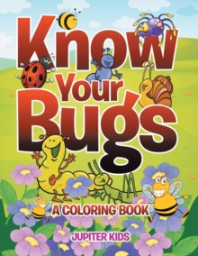 Image for Know Your Bugs (A Coloring Book)