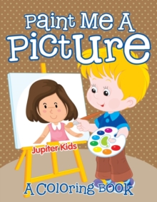 Image for Paint Me A Picture (A Coloring Book)