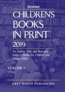 Children’s Books In Print, 2019: 2 Volume Set