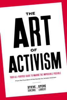 Image for The art of activism  : your all-purpose guide to making the impossible possible