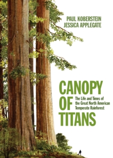 Canopy of Titans: The Life and Times of the Great North American Temperate Rainforest