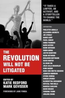 Image for The Revolution Will Not Be Litigated : How Movements and Law Can Work Together To Win