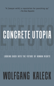 Image for The Concrete Utopia : Looking Backward into the Future of Human Rights